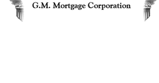 G.M. MORTGAGE CORPORATION