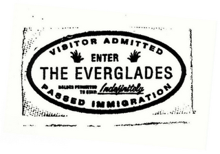 VISITOR ADMITTED ENTER THE EVERGLADES HOLDER PERMITTED TO STAY INDEFINITELY PASSED IMMIGRATION