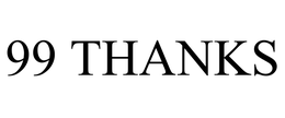 99 THANKS