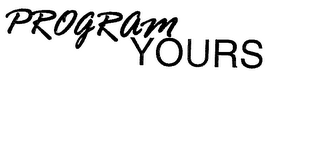 PROGRAM YOURS