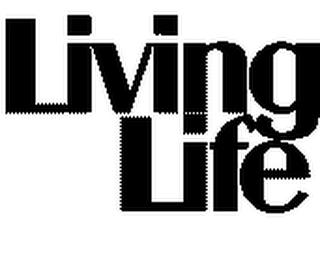 LIVING LIFE