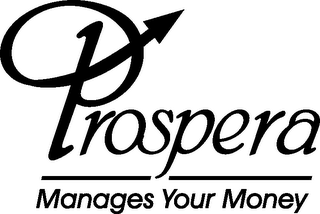 PROSPERA MANAGES YOUR MONEY