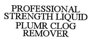 PROFESSIONAL STRENGTH LQIUID PLUMR CLOG REMOVER