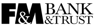 F & M BANK & TRUST