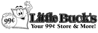 LITTLE BUCK'S YOUR 99C STORE & MORE!