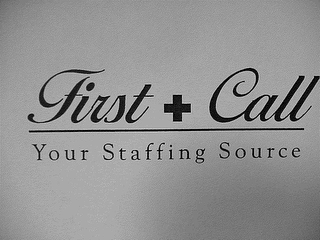 FIRST CALL YOUR STAFFING SOURCE