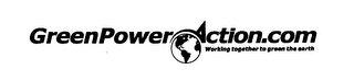 GREEN POWER ACTION.COM WORKING TOGETHER TO GREEN THE EARTH