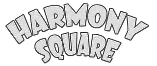 HARMONY SQUARE