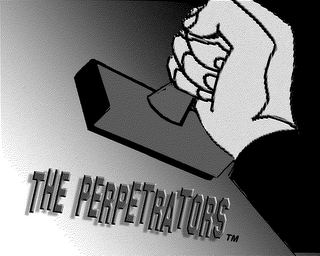 THE PERPETRATORS