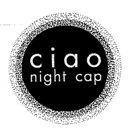 CIAO NIGHT CAP