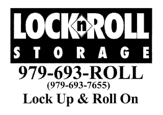 LOCK N ROLL STORAGE 979-693-ROLL (979-693-7655) LOCK UP & ROLL ON