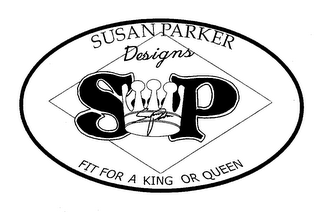 SUSAN PARKER DESIGNS SP FIT FOR A KING OR QUEEN