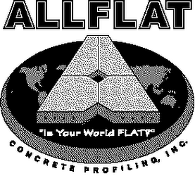 "IS YOUR WORLD FLAT?" A ALLFLAT CONCRETE PROFILING, INC