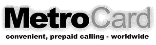 METRO CARD CONVENIENT, PREPAID CALLING - WORLDWIDE