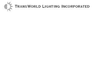 TRANSWORLD LIGHTING INCORPORATED