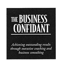 THE BUSINESS CONFIDANT ACHIEVING OUTSTANDING RESULTS THROUGH EXECUTIVE COACHING AND BUSINESS CONSULTING