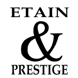 ETAIN & PRESTIGE