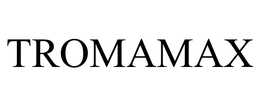 TROMAMAX