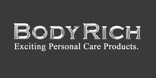 BODY RICH EXCITING PERSONAL CARE PRODUCTS.