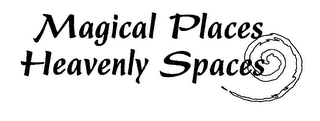 MAGICAL PLACES HEAVENLY SPACES