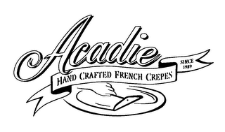 ACADIE HAND CRAFTED FRENCH CREPES SINCE 1989
