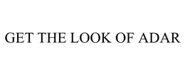 GET THE LOOK OF ADAR