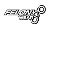 FELONY WEAR