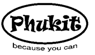 PHUKIT BECAUSE YOU CAN