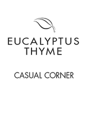 CASUAL CORNER EUCALYPTUS THYME