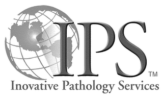 INNOVATIVE PATHOLOGY SERVICES IPS