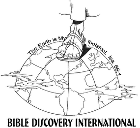 BIBLE DISCOVERY INTERNATIONAL THE EARTH IS MY FOOTSTOOL. ISA. 66:1