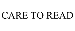 CARE TO READ
