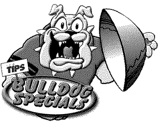 TIPS BULLDOG SPECIALS