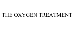 THE OXYGEN TREATMENT