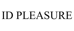 ID PLEASURE