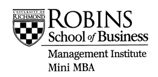 UNIVERSITY OF RICHMOND ROBINS SCHOOL OF BUSINESS MANAGEMENT INSTITUTE MINI MBA