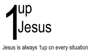 1UPJESUS JESUS IS ALWAYS 1UP ON EVERY SITUATION