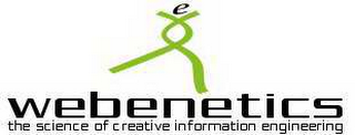 E WEBENETICS THE SCIENCE OF CREATIVE INFORMATION ENGINEERING