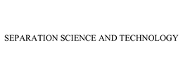 SEPARATION SCIENCE AND TECHNOLOGY