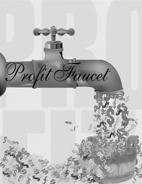 PROFIT FAUCET