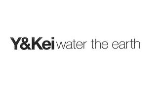 Y& KEI WATER THE EARTH