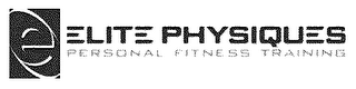 E ELITE PHYSIQUES PERSONAL FITNESS TRAINING