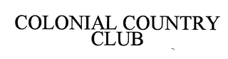 COLONIAL COUNTRY CLUB