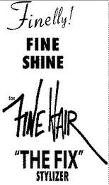 FINELLY! FINE SHINE FOR FINE HAIR "THE FIX STYLIZER"