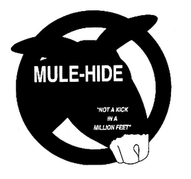 MULE-HIDE "NOT A KICK IN A MILLION FEET"