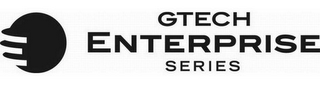 GTECH ENTERPRISE SERIES