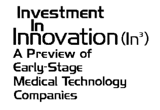 INVESTMENT IN INNOVATION (IN3) A PREVIEW OF EARLY-STAGE MEDICAL TECHNOLOGY COMPANIES