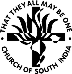 CHURCH OF SOUTH INDIA THAT THEY ALL MAY BE ONE