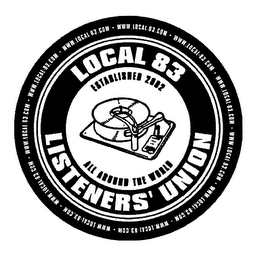 LOCAL 83 LISTENERS' UNION ESTABLISHED 2002 ALL AROUND THE WORLD WWW. LOCAL-83.COM