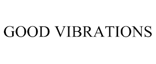 GOOD VIBRATIONS